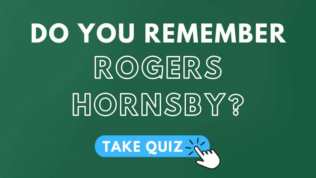 Rogers Hornsby Trivia