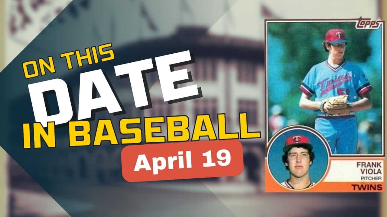 On This Date in baseball April 19