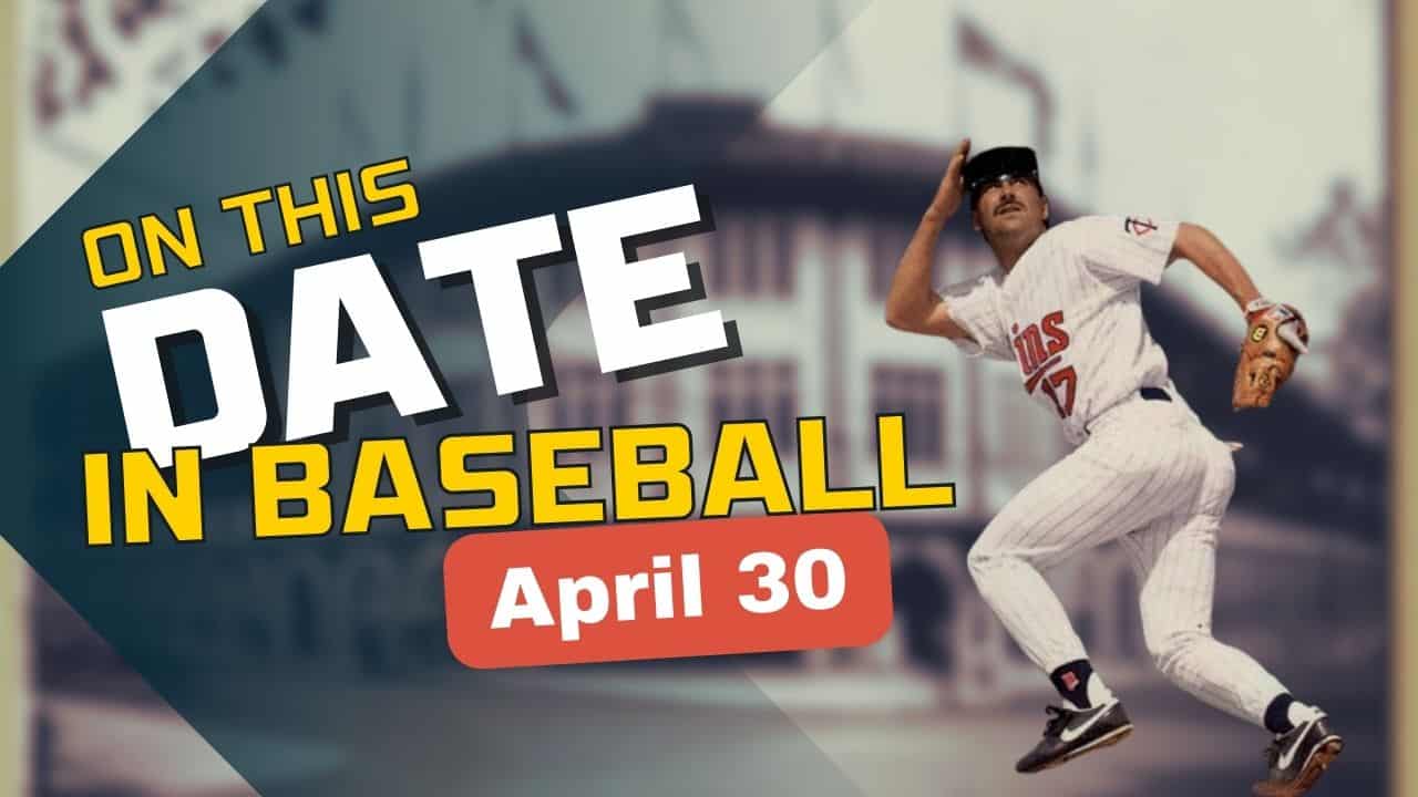 On This Date in baseball April 30