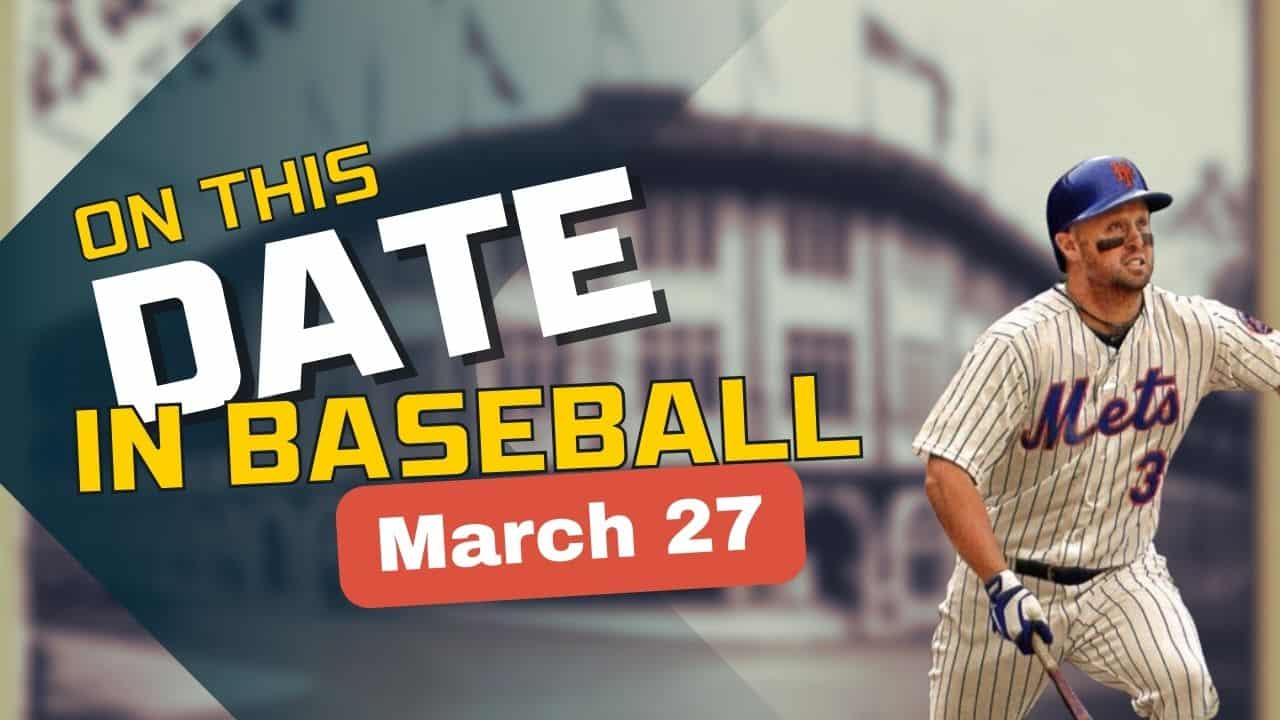 On This Date in baseball March 27