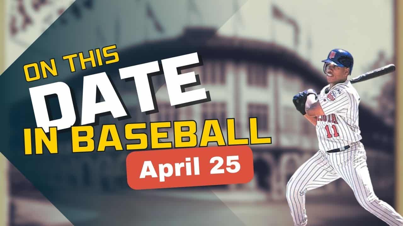 On This Date in baseball April 25