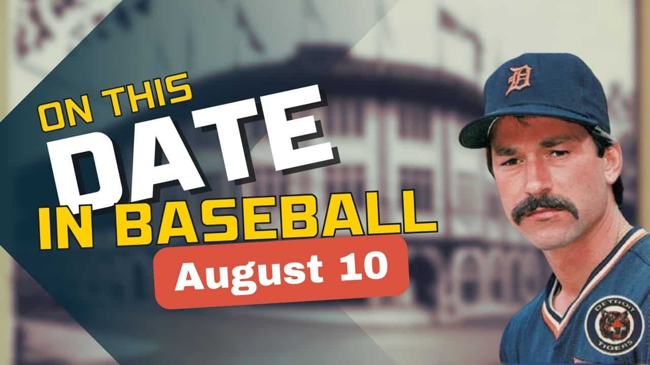On This Date in baseball August 10