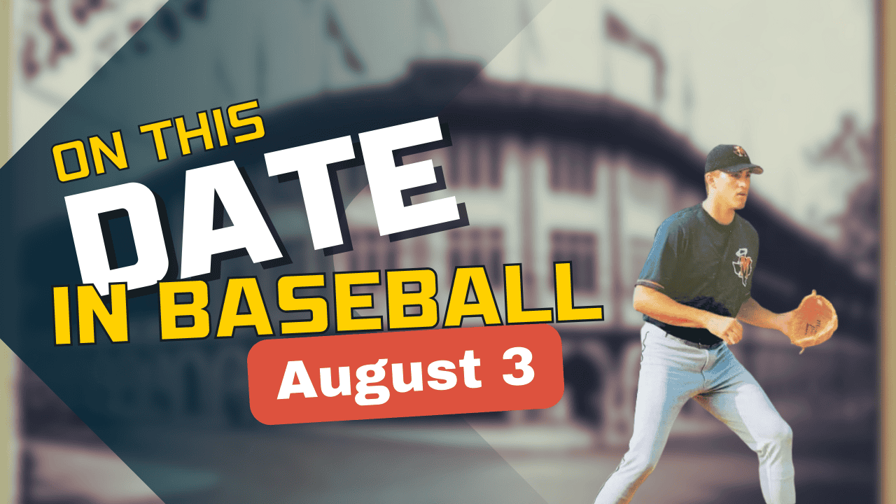 On This Date in baseball August 3
