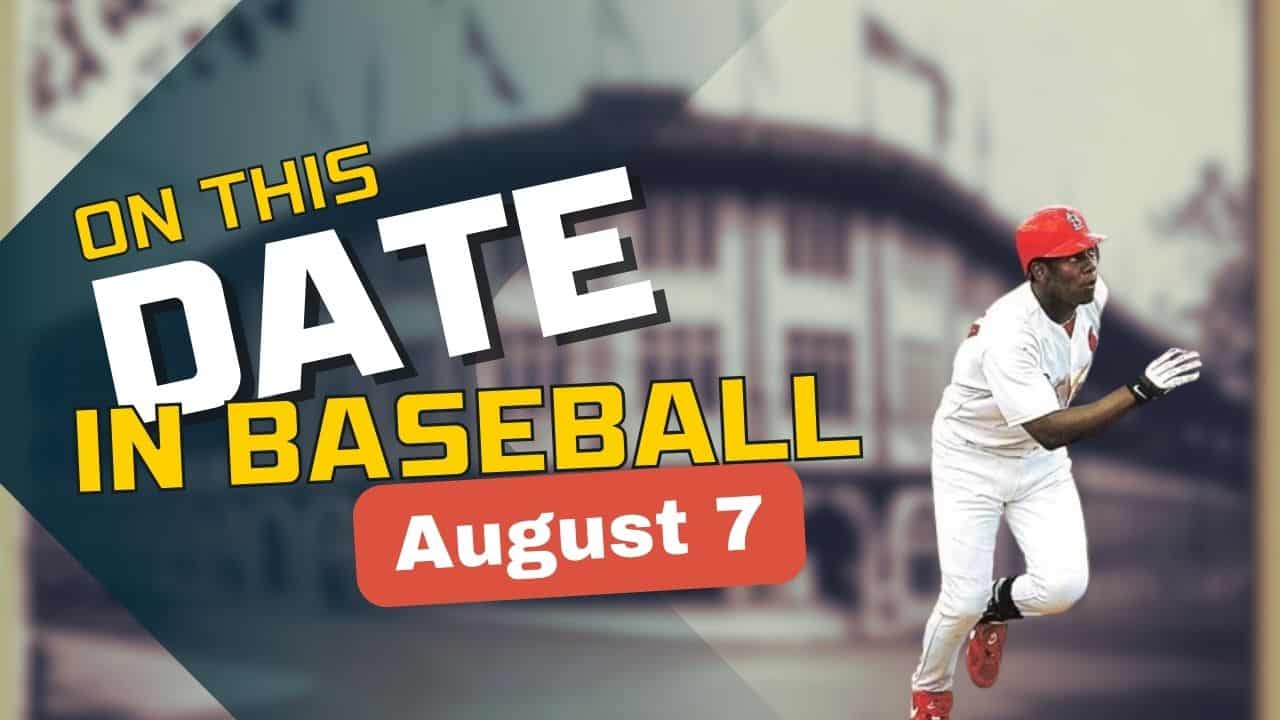 On This Date in baseball August 7