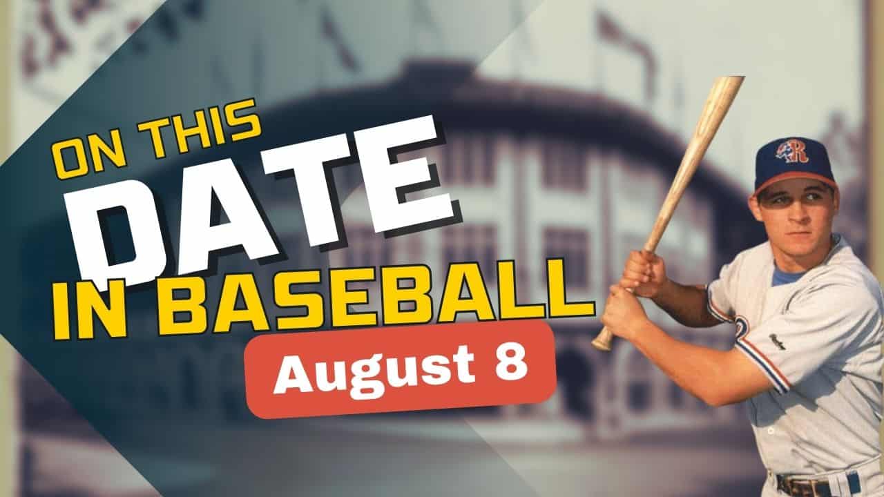 On This Date in baseball August 8