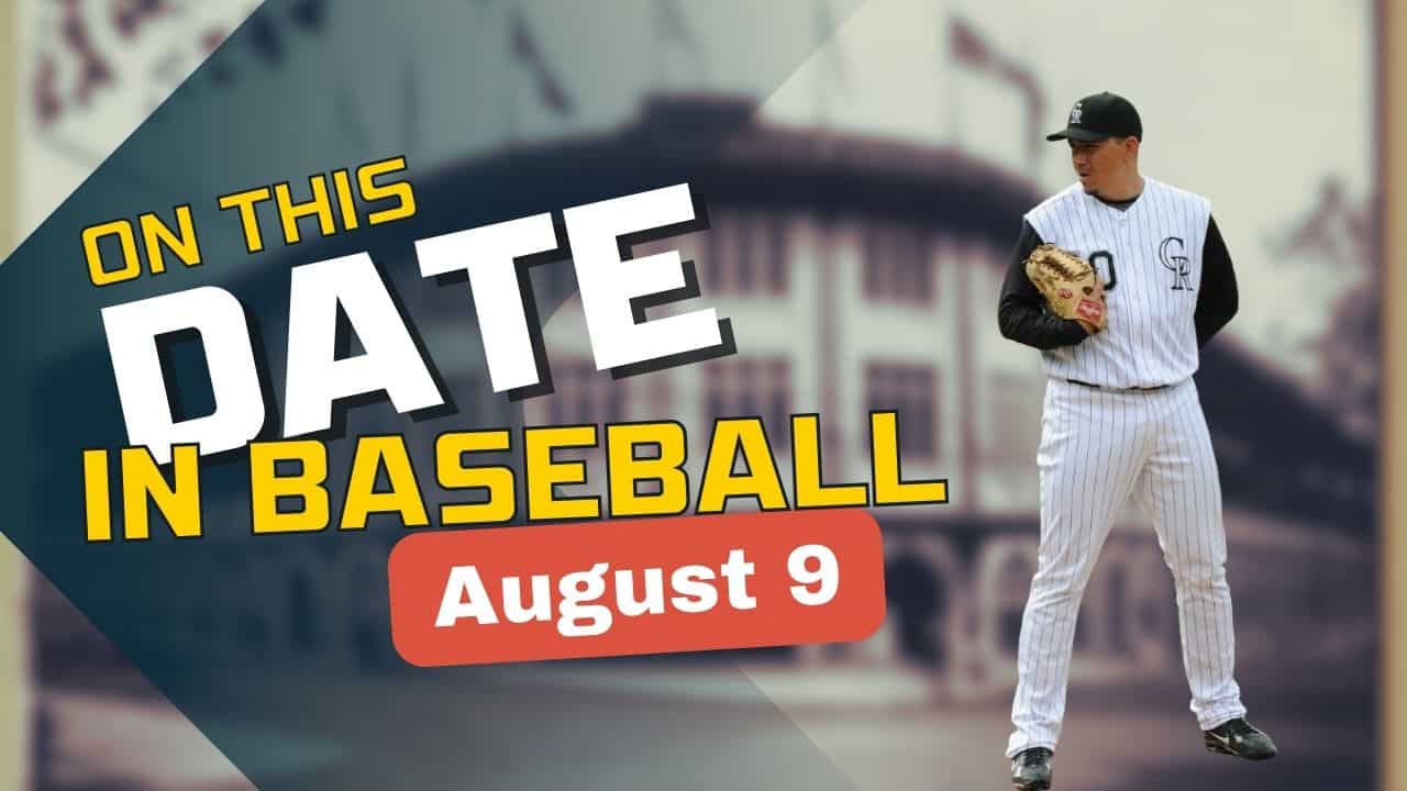 On This Date in baseball August 9