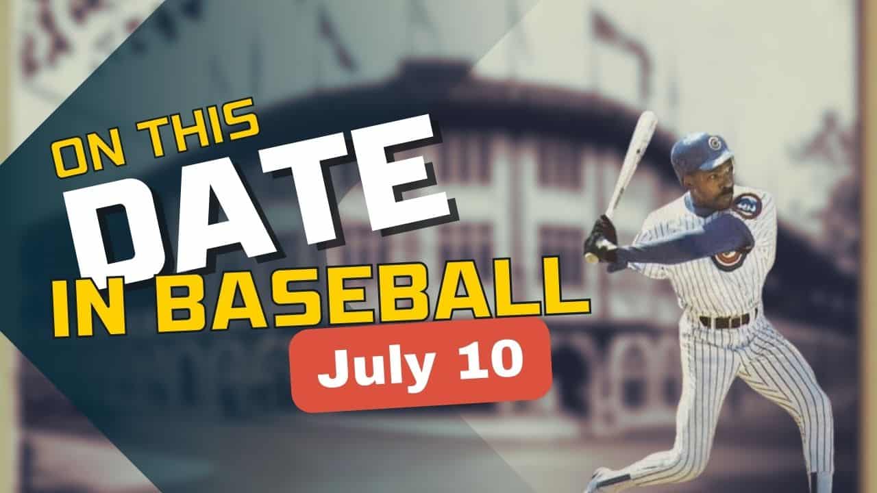 On This Date in baseball July 10