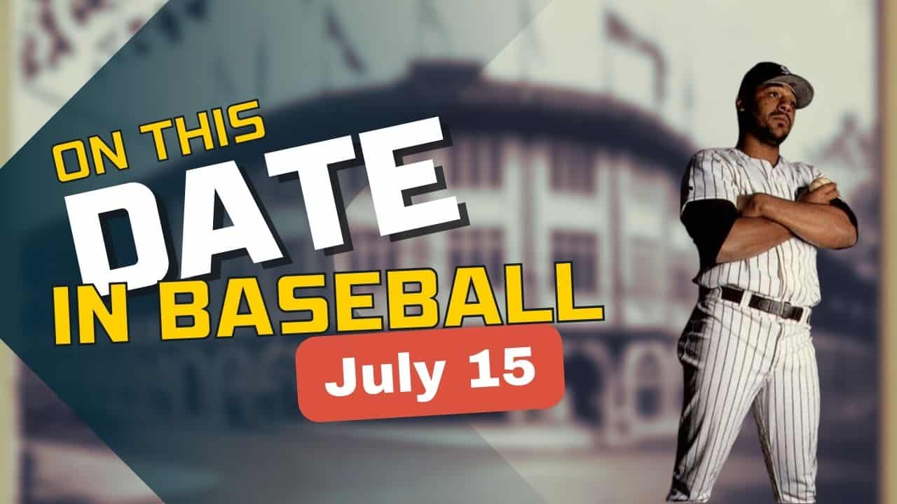On This Date in baseball July 15