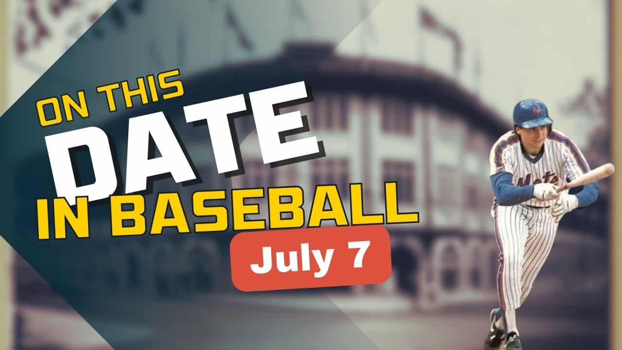 On This Date in baseball July 7