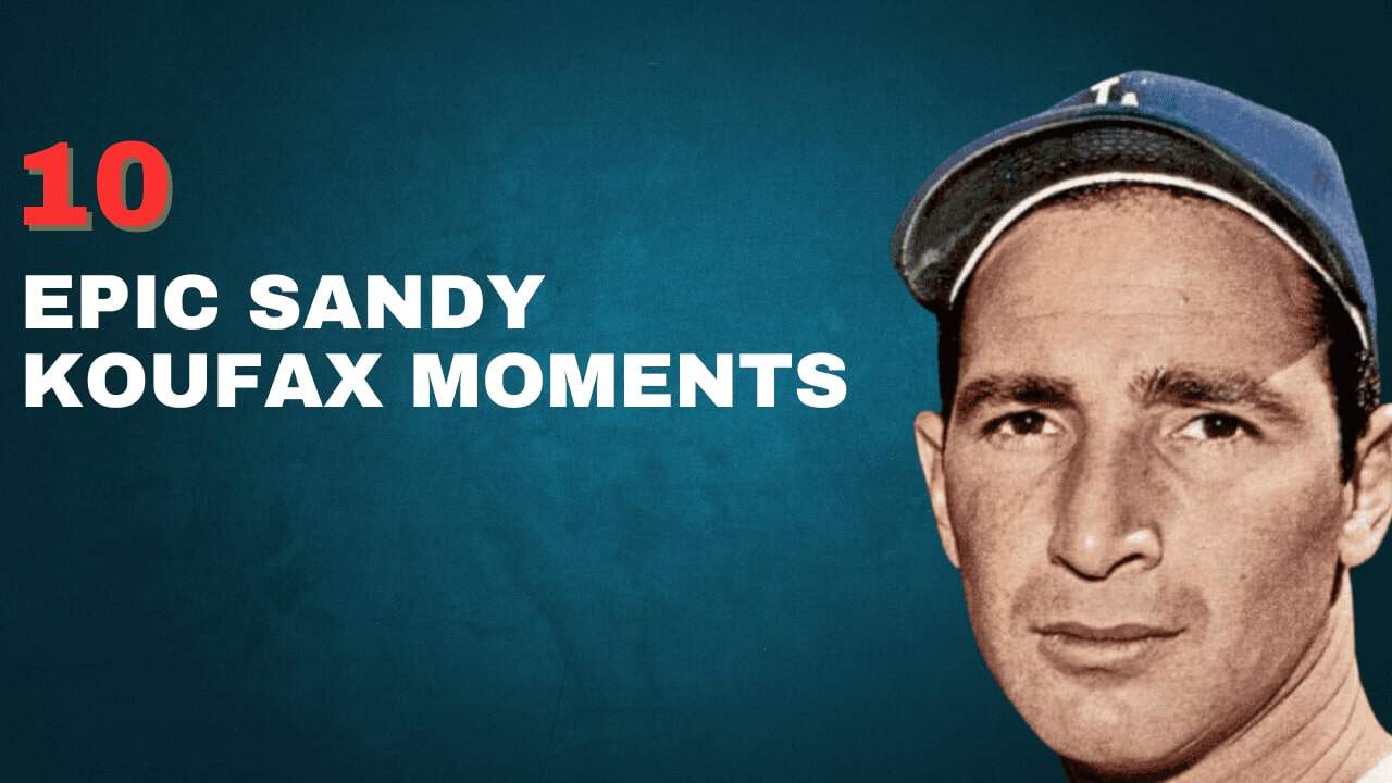 Sandy Koufax Moments